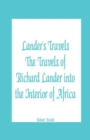 Lander's Travels the Travels of Richard Lander Into the Interior of Africa - Book