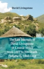 The Last Journals of David Livingstone, in Central Africa, from 1865 to His Death, (Volume I), 1866-1868 - Book