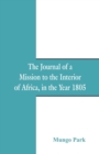 The Journal of a Mission to the Interior of Africa : In the Year 1805 - Book