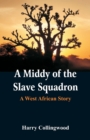 A Middy of the Slave Squadron : A West African Story - Book