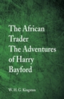 The African Trader : The Adventures of Harry Bayford - Book