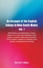 An Account of the English Colony in New South Wales, Vol. 1, With Remarks On The Dispositions, Customs, Manners, Etc. Of The Native Inhabitants Of That Country. To Which Are Added, Some Particulars Of - Book