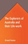 The Explorers of Australia and their Life-work - Book