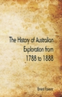 The History of Australian Exploration from 1788 to 1888 - Book