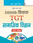 Dsssb : Teachers (Tgt) Social Science Exam Guide - Book