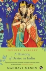 Infinite Variety : A History of Desire in India - Book