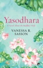 Yasodhara : A Novel about the Buddha's Wife - Book
