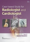 Case Based Study for Radiologist and Cardiologist - Book