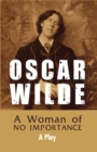 A Woman of NO IMPORTANCE - A Play - Book