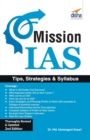 Mission IAS : Prelim/ Main Exam, Trends, How to Prepare, Strategies, Tips & Detailed Syllabus - Book