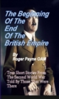 The Beginning of the End of The British Empire : True Short Stories That Show How the Demise of British Empire Began With The Second World War - eBook
