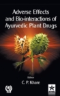 Adverse Effects and Bio-interactions of Ayurvedic Plant Drugs - Book