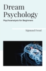 Dream Psychology Psychoanalysis for Beginners - Book