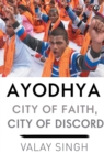 AYODHYA : CITY OF FAITH, CITY OF DISCORD - Book