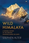 Wild Himalaya : A Natural History of Thegreatest Mountain Range on Earth - Book