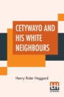 Cetywayo And His White Neighbours : Or, Remarks On Recent Events In Zululand, Natal, And The Transvaal. - Book