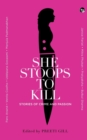 She Stoops to Kill : Stories of Crime and Passion - Book