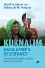 Kuknalim, Naga Armed Resistance : Testimonies of Leaders, Pastors, Healers and Soldiers - Book
