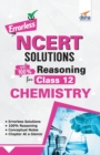 Errorless NCERT Solutions with with 100% Reasoning for Class 12 Chemistry - Book
