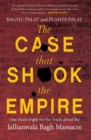 The Case That Shook the Empire : One Man's Fight for the Truth about the Jallianwala Bagh Massacre - Book