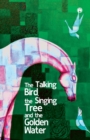 The Talking Bird, the Singing Tree, and the Golden Water - Book