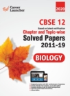 CBSE Class XII 2020 - Biology Chapter and Topic-wise Solved Papers 2011-2019 - Book