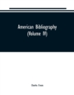 American bibliography : a chronological dictionary of all books, pamphlets and periodical publications printed in the United States of America from the genesis of printing in 1639 down to and includin - Book