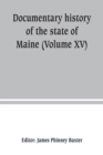 Documentary history of the state of Maine (Volume XV) Containing The Baxter Manuscripts - Book
