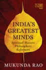 India s Greatest Minds : Spiritual Masters, Philosophers, Reformers - eBook