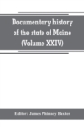 Documentary history of the state of Maine (Volume XXIV) The Baxter Manusripts - Book