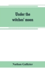 Under the witches' moon; A romantic tale of mediaeval Rome - Book