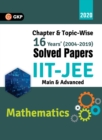 IIT JEE 2020 - Mathematics (Main & Advanced) - 16 Years' Chapter wise & Topic wise Solved Papers 2004-2019 - Book