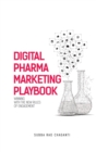 Digital Pharma Marketing Playbook : Winning with the new rules of Engagement - Book