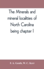 The minerals and mineral localities of North Carolina, being chapter I, of the second volume of the Geology of North Carolina - Book