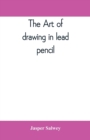 The art of drawing in lead pencil - Book