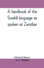 A handbook of the Swahili language as spoken at Zanzibar - Book