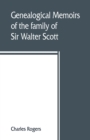 Genealogical memoirs of the family of Sir Walter Scott, bart., of Abbotsford, with a reprint of his Memorials of the Haliburtons - Book