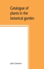 Catalogue of plants in the botanical garden. Bangalore, and its vicinity - Book