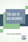 The Age Of Big Business : A Chronicle Of The Captains Of Industry Edited By Allen Johnson - Book