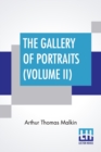 The Gallery Of Portraits (Volume II) : With Memoirs; With Biographical Sketches By Arthur Thomas Malkin - Book
