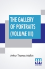 The Gallery Of Portraits (Volume III) : With Memoirs; With Biographical Sketches By Arthur Thomas Malkin - Book