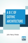 A B C Of Gothic Architecture - Book