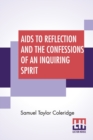 Aids To Reflection And The Confessions Of An Inquiring Spirit : To Which Are Added His Essays On Faith, Etc. With Dr. James Marsh's Preliminary Essay - Book