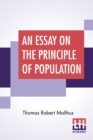 An Essay On The Principle Of Population : As It Affects The Future Improvement Of Society With Remarks On The Speculations Of Mr. Godwin, M. Condorcet - Book