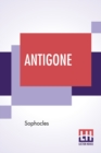 Antigone : Translation By F. Storr, Ba (From The Loeb Library Edition) - Book