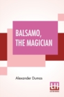 Balsamo, The Magician : Or, The Memoirs Of A Physician, An Entirely New Translation From The Latest Paris Edition, By Henry Llewellyn Williams. - Book