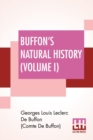 Buffon's Natural History (Volume I) : Containing A Theory Of The Earth Translated With Noted From French By James Smith Barr In Ten Volumes (Vol. I.) - Book