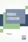 Hebraic Literature : Translations From The Talmud, Midrashim And Kabbala With Special Introduction By Maurice H. Harris, D.D. - Book