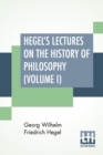 Hegel's Lectures On The History Of Philosophy (Volume I) : In Three Volumes - Vol. I. Trans. From The German By E. S. Haldane, Frances H. Simson - Book