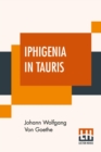 Iphigenia In Tauris : Translated By Anna Swanwick - Book